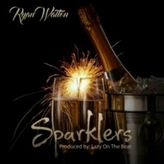 Ryan Walton - Sparklers (Produced by: Lazy On The Beat)