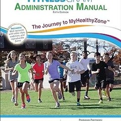 # FitnessGram Administration Manual: The Journey to MyHealthyZone BY: The Cooper Institute (Aut