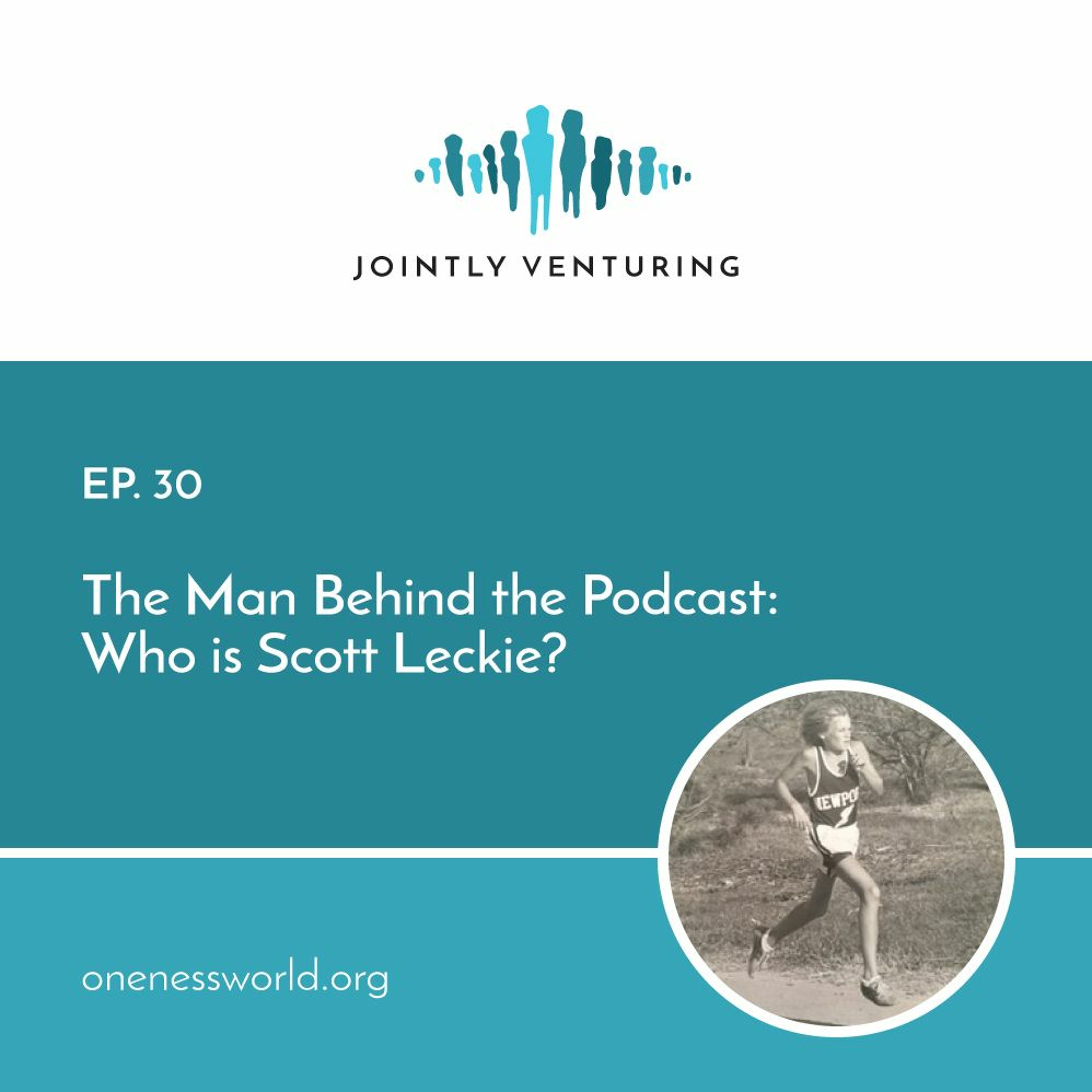 Episode 30 - The Man Behind the Podcast: Who is Scott Leckie?