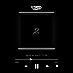 Senti Cast Vol 10 - DJ JSP