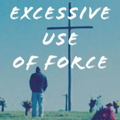 download EBOOK 📂 Excessive Use of Force: One Mother’s Struggle Against Police Brutal