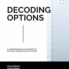 [READ PDF] Decoding Options: A Comprehensive overview of Algorithmic Options Trading with Python