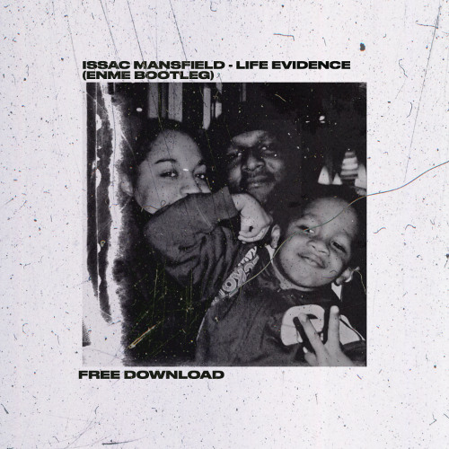Isacc Mansfield - Life evidence (ENME EDIT) (FREE DOWNLOAD)