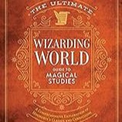 Get FREE B.o.o.k The Ultimate Wizarding World Guide to Magical Studies: A comprehensive exploratio