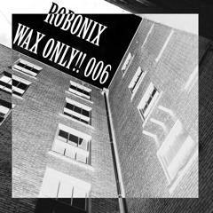 WAX ONLY!! 6- Robonix