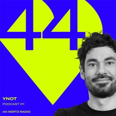 44 Hertz Radio #12 | yNOT