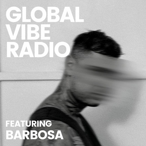Global Vibe Radio 325 Feat. Barbosa (ID Music Records)
