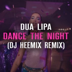 Dua Lipa - Dance The Night (Dj Heemix Remix) [Extended Mix] [FREE DOWNLOAD]