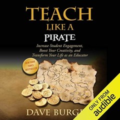 GET PDF EBOOK EPUB KINDLE Teach Like a Pirate: Increase Student Engagement, Boost Your Creativity, a