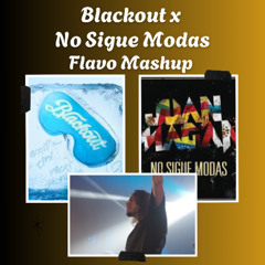 BLACKOUT X NO SIGUE MODAS (FLAVO FREE MASHUP)