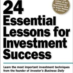 24 Essential Lessons for Investment Success: Learn the Most Important Investment Techniques from th