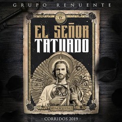 Grupo Renuente - El Señor Tatuado