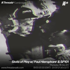 State Of Play W/ Paul Hierophant & SP101 -16th -Nov -23 | Threads