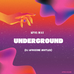 UNDERGROUND (DJ AFROZONE BOOTLEG).MPHO.WAV