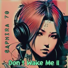 Don`t Wake Me II
