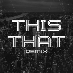 This That (feat. Ark Medina & Cortez Bodega) [Remix]