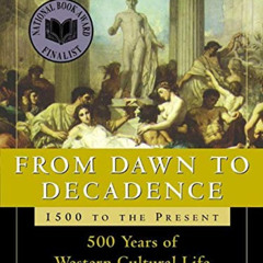 VIEW KINDLE 📂 From Dawn to Decadence: 1500 to the Present: 500 Years of Western Cult