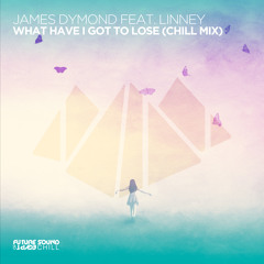 James Dymond, Linney - What Have I Got To Lose (Acoustic Mix) [FSOE Chill]