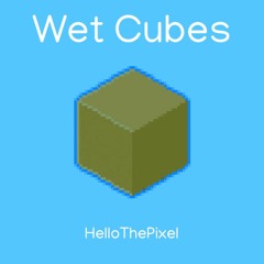Wet Cubes