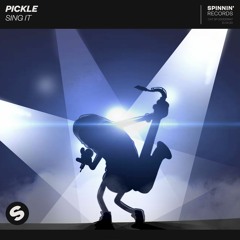 Pickle - Sing It [OUT NOW]