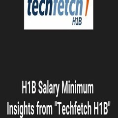 H1B salary minimum - Techfetch H1B
