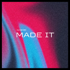 DJ Henny - Made It (Radio Edit)