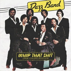 Whip That Shit (Dazz Band Bootleg)