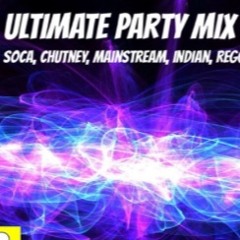 Ultimate Party MIx (Soca, Chutney, Spanish, Mainstream, Indian)