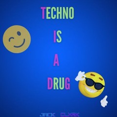 Techno Is A Drug - Jack Clxrk