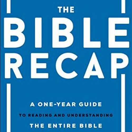 RecordedREAD [KINDLE PDF EBOOK EPUB] The Bible Recap: A One-Year Guide to Reading and Underst