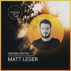 Sekora invites Matt Leger - Guestmix 006