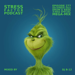 Stress Factor Podcast #277 - DJ B-12 - December 2021 Drum & Bass Christmas Special Mega-Mix