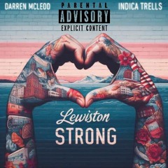 MAINES RAP x DARREN MCLEOD & INDICA TRELLS - "LEWISTON STRONG"