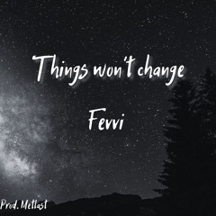 Things won't change