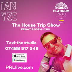 The House Trip Show with Ian Yze every Friday from 9:30pm on PRLlive.com 24 JAN 2025