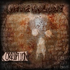 Onyx Colony - 𝐂𝐎𝐑𝐑𝐔𝐏𝐓𝐈𝐎𝐍 (1st volume)