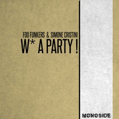Foo Funkers & Simone Cristini - W* A PARTY! // MS234