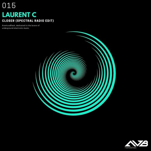 Laurent C - Closer (Spectral Radio Edit)AVENTURABLACK AVB015