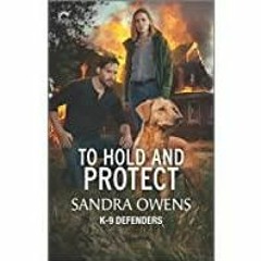 <<Read> To Hold and Protect (K-9 Defenders Book 3)