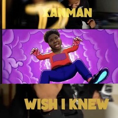 Xanman - Wish I Knew