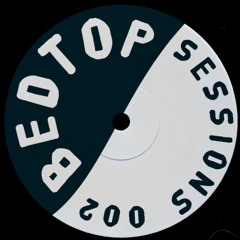 BEDTOP SESSIONS 002