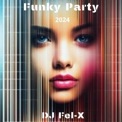 Funky Party 2024 -  Mix DJ Fel-X
