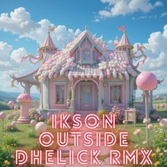 Candy Dreams ft.Outside  - Ikson (Dhelick Remix)