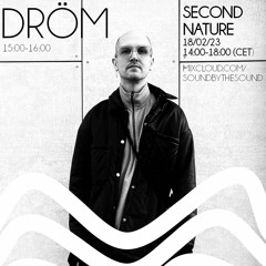 Second Nature - Dröm - 18/02/23