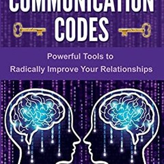 ACCESS EBOOK EPUB KINDLE PDF Unlock the Communication Codes: Powerful Tools to Radica