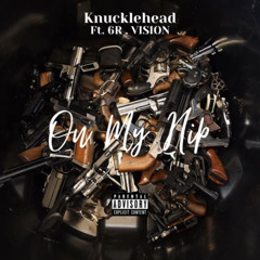 knucklehead - on my hip [ ft. 6r & vision