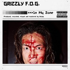 IN MY ZONE (Prod. By Dolph) | @GrizzlyFOG