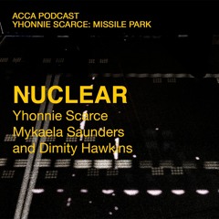 Nuclear: Yhonnie Scarce, Mykaela Saunders and Dimity Hawkins