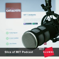 Slice of MIT Podcast Presents: MIT Catalysts