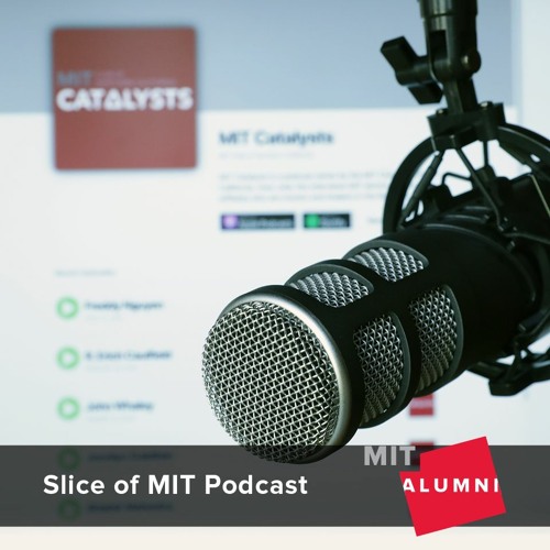 Stream episode Slice of MIT Podcast Presents: MIT Catalysts by Slice of ...